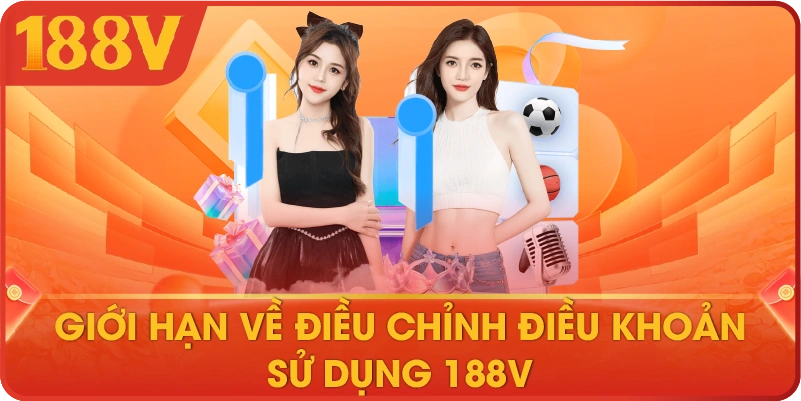 Giới hạn về điều chỉnh điều khoản sử dụng 188V