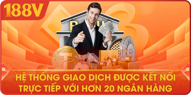 Hệ thống giao dịch được kết nối trực tiếp với hơn 20 ngân hàng
