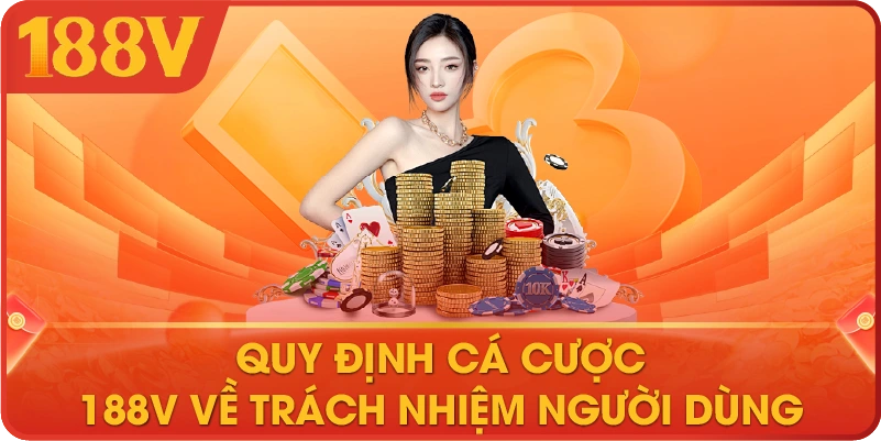 Quy định cá cược 188V về trách nhiệm người dùng